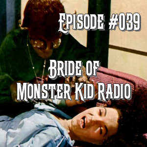 Bride of Monster Kid Radio #039 - Beth and Derek and The Wasp Woman