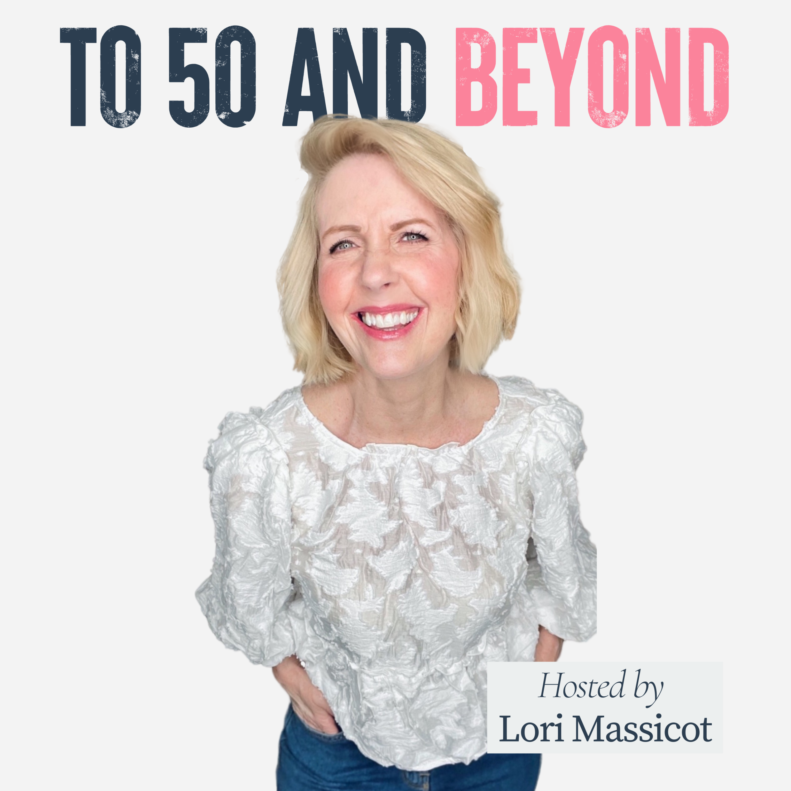 To 50 and Beyond podcast