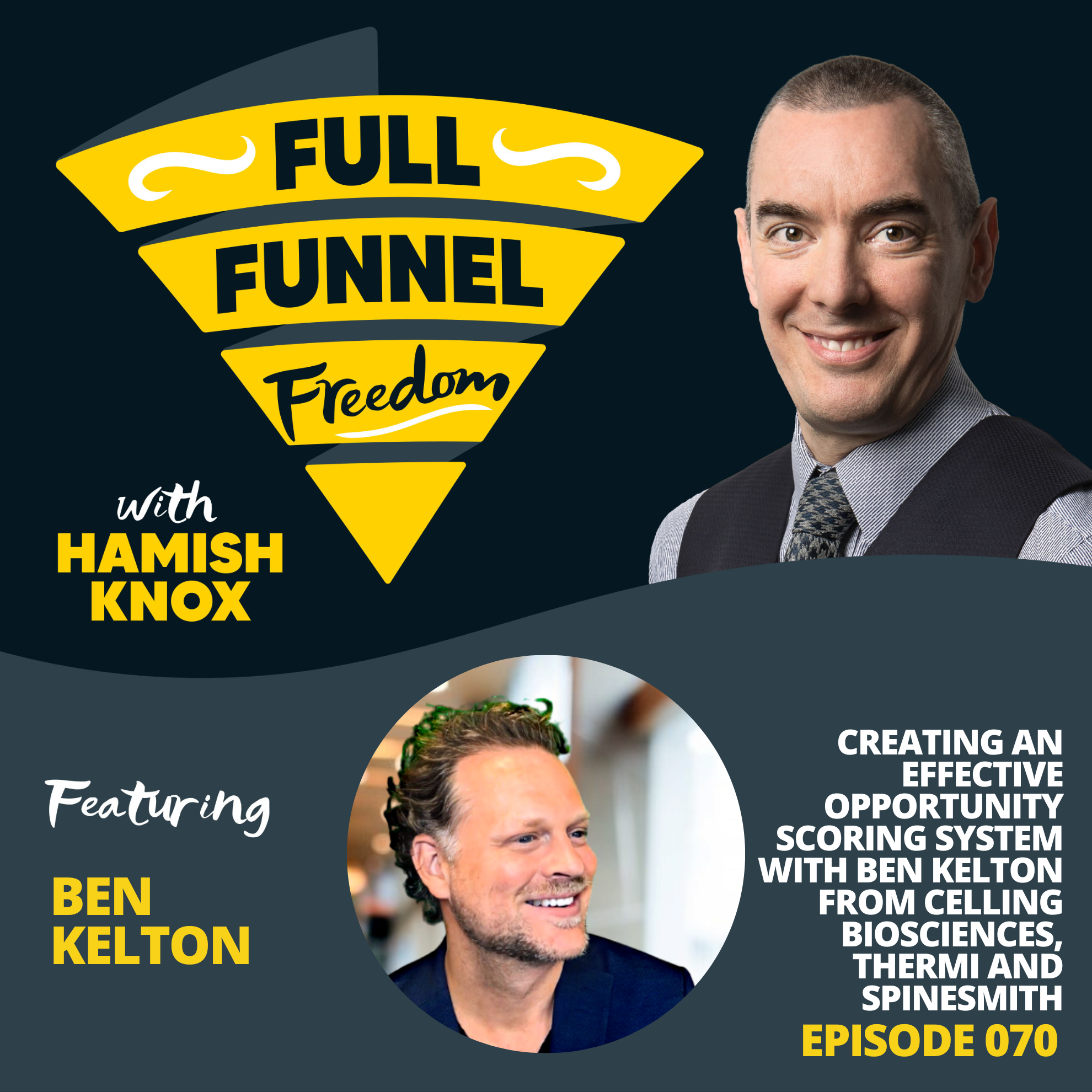 070 Creating an Effective Opportunity Scoring System with Ben Kelton from Celling Biosciences, Thermi and SpineSmith