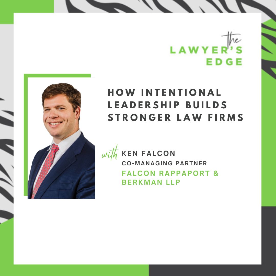 Ken Falcon | How Intentional Leadership Builds Stronger Law Firms Ken Falcon | How Intentional Leadership Builds Stronger Law Firms
