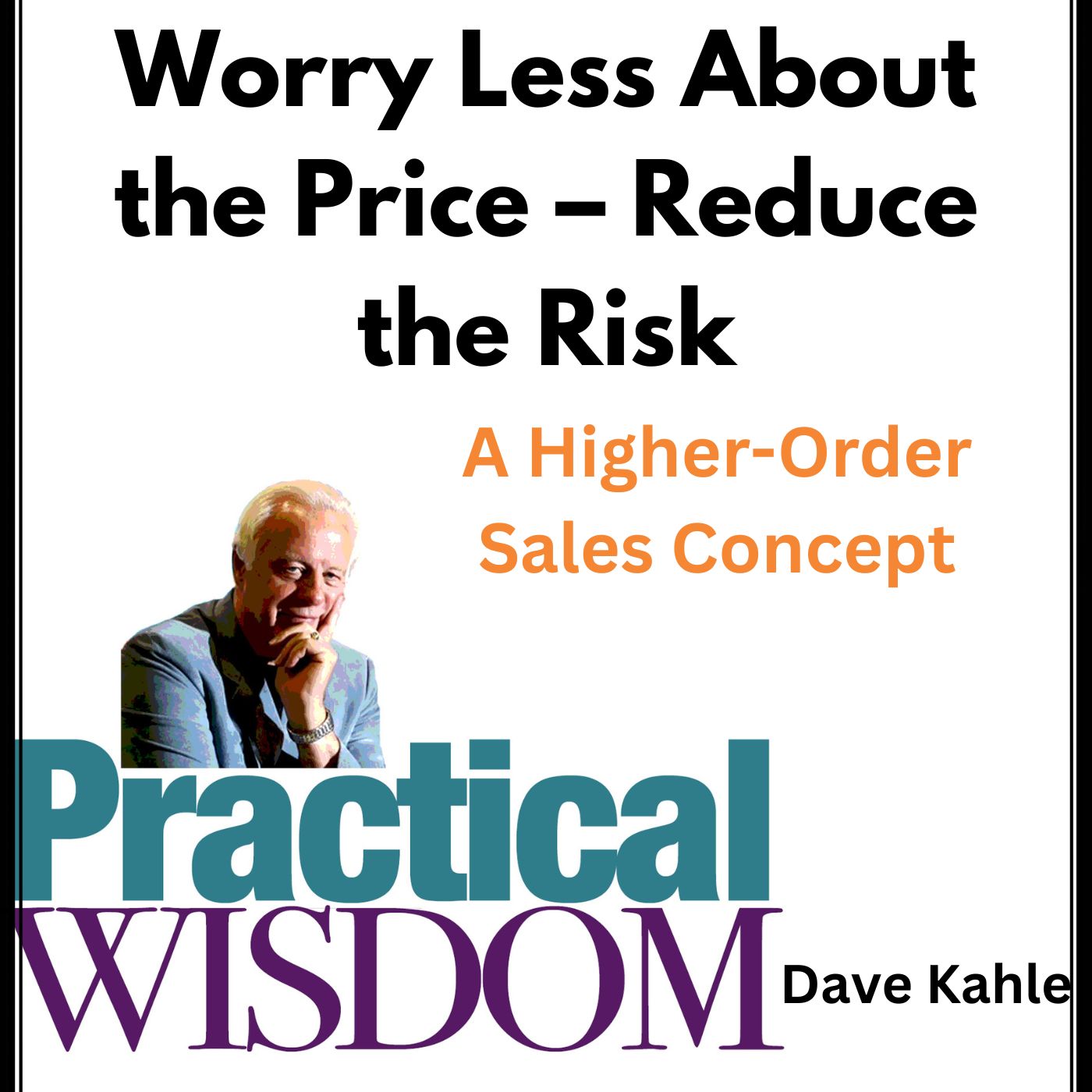 Worry Less about the Price -- Reduce the Risk Worry Less about the Price -- Reduce the Risk