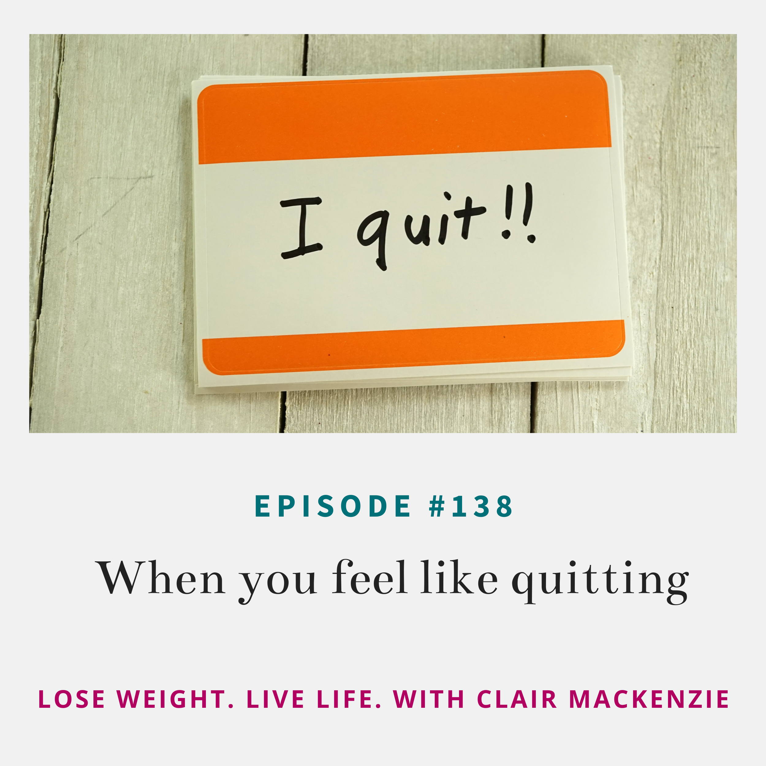 #138 - When You Want To Quit