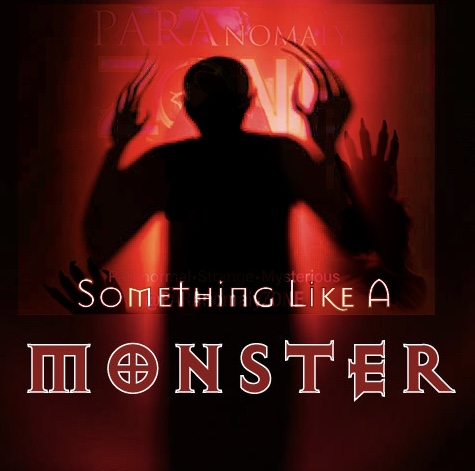 SOMETHING Like A MONSTER!