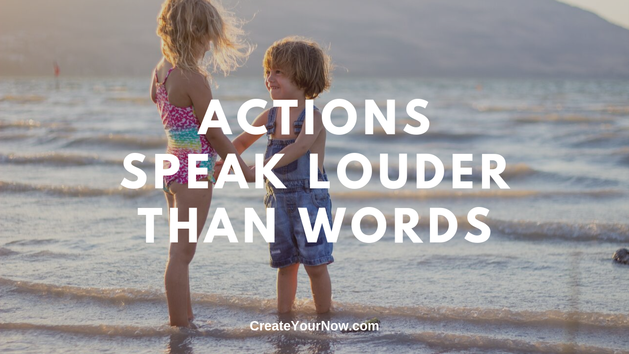 1721 Actions Speak Louder Than Words