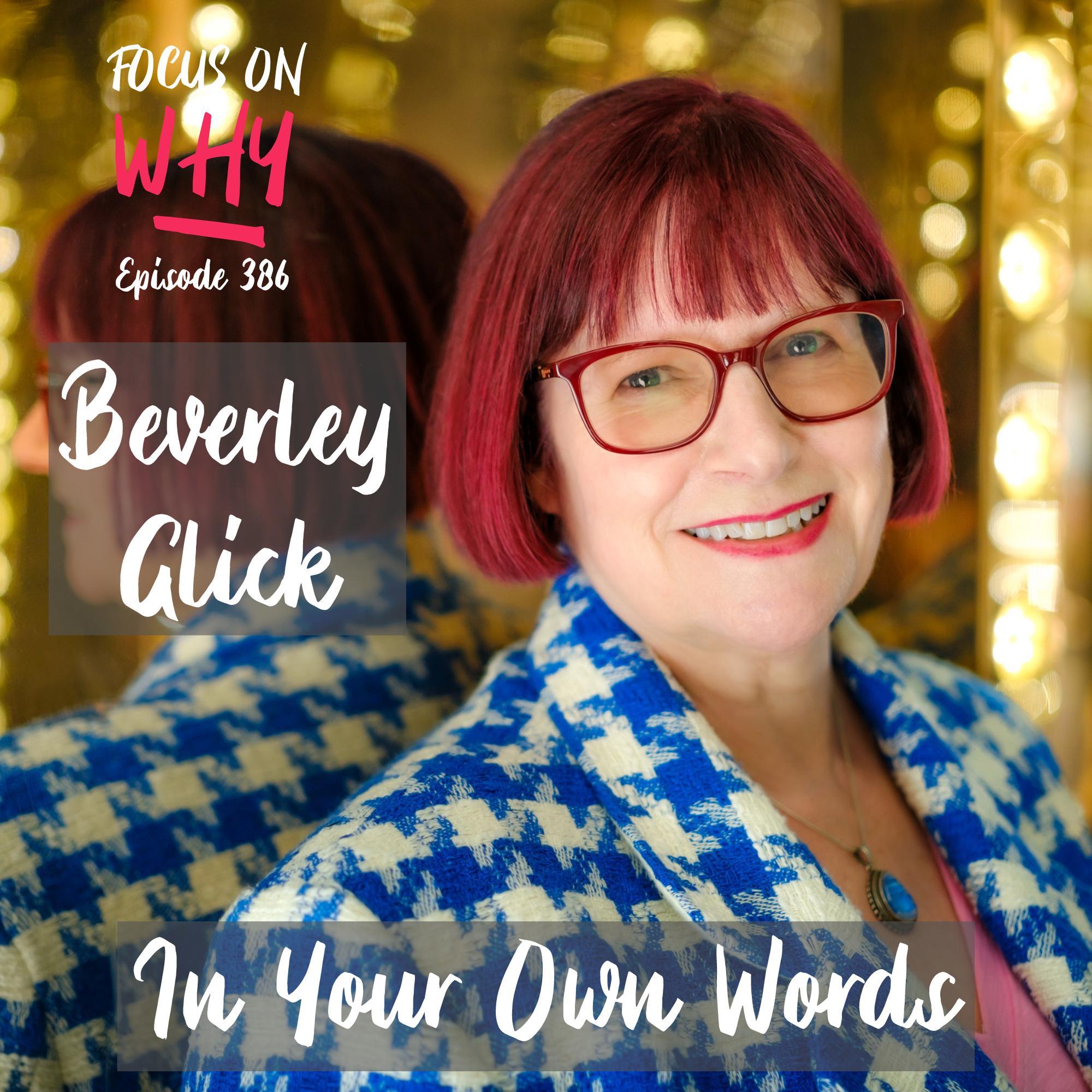 386 In Your Own Words with Beverley Glick