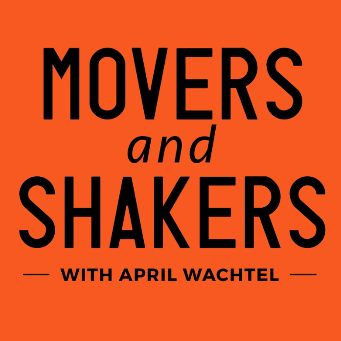 Movers and Shakers with April Wachtel