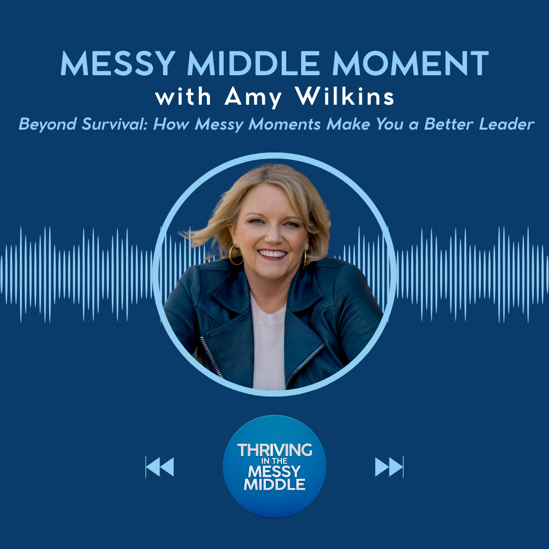 Thriving in the Messy Middle