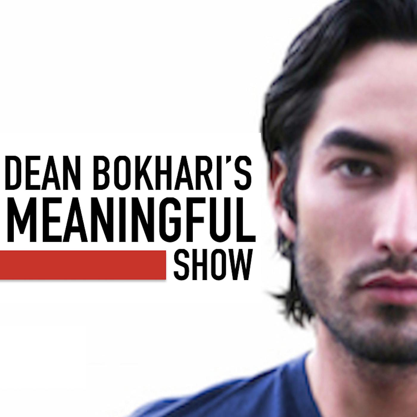 Dean Bokhari\'s Meaningful Show