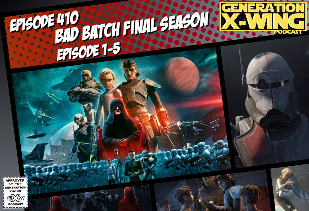 GXW - Episode 410 - ”Bad Batch: Final Season Epi 1-5”