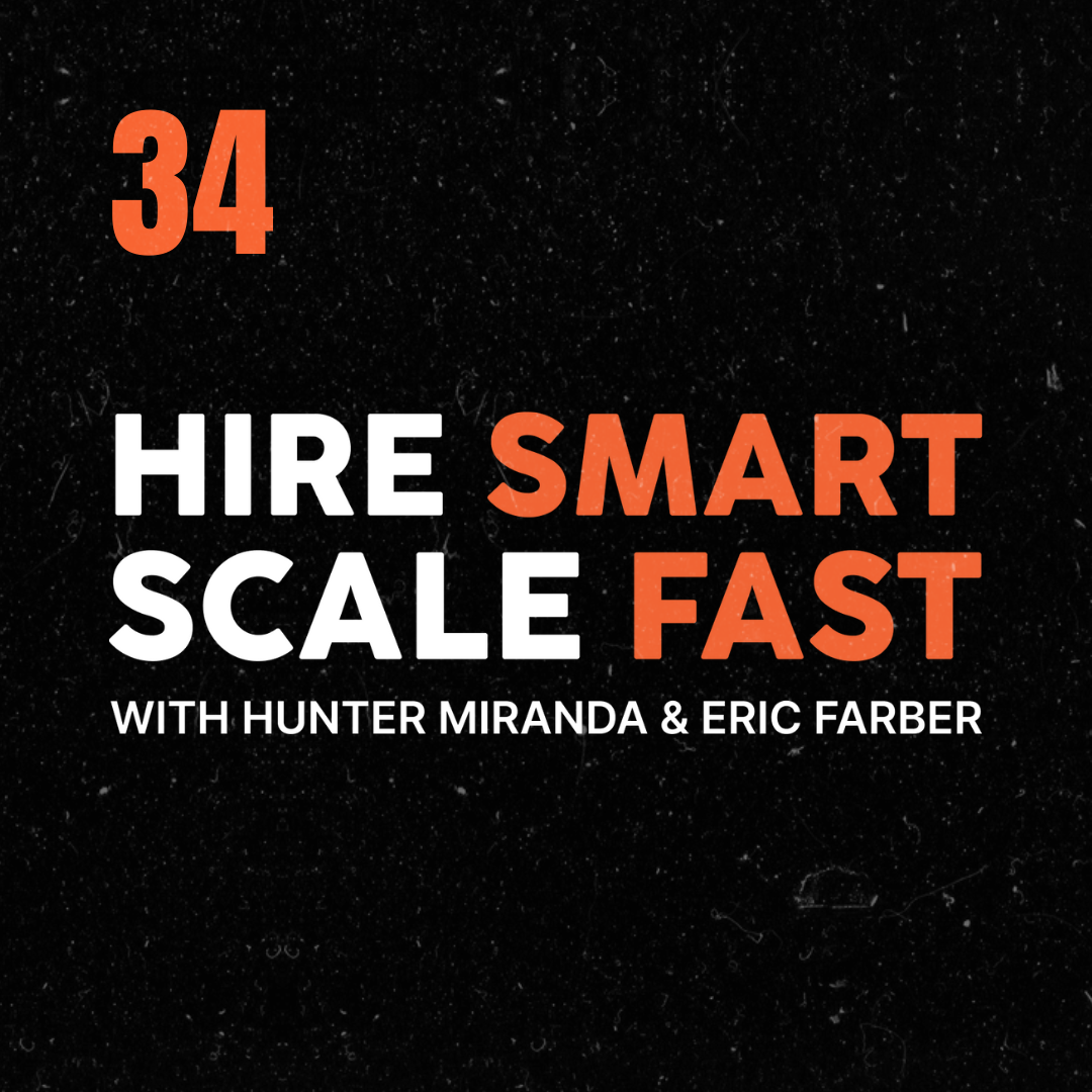 Hire Smart, Scale Fast with Hunter Miranda & Eric Farber