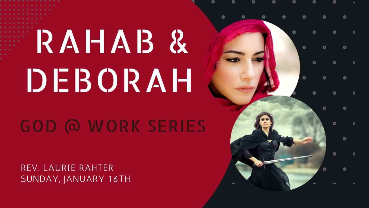 Rahab & Deborah God @ Work Series Rev. Laurie Rahter Jan. 16th, 2022 praisetabernacle.com