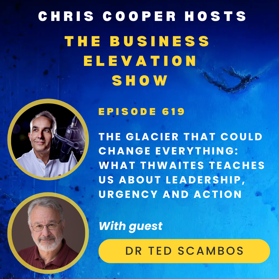 The Glacier That Could Change Everything: What Thwaites Teaches Us About Leadership, Urgency and Action with Dr Ted Scambos
