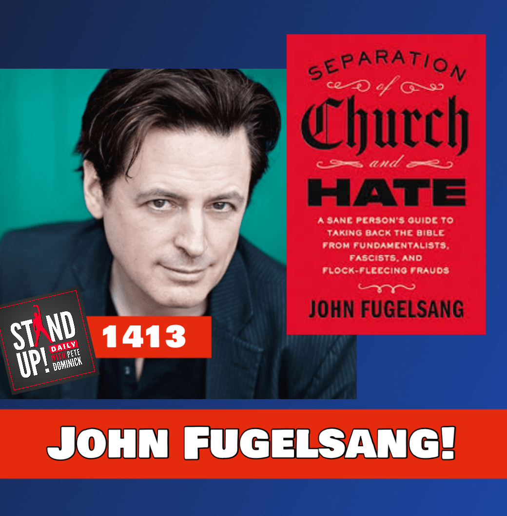 1413 John Fugelsang Returns !