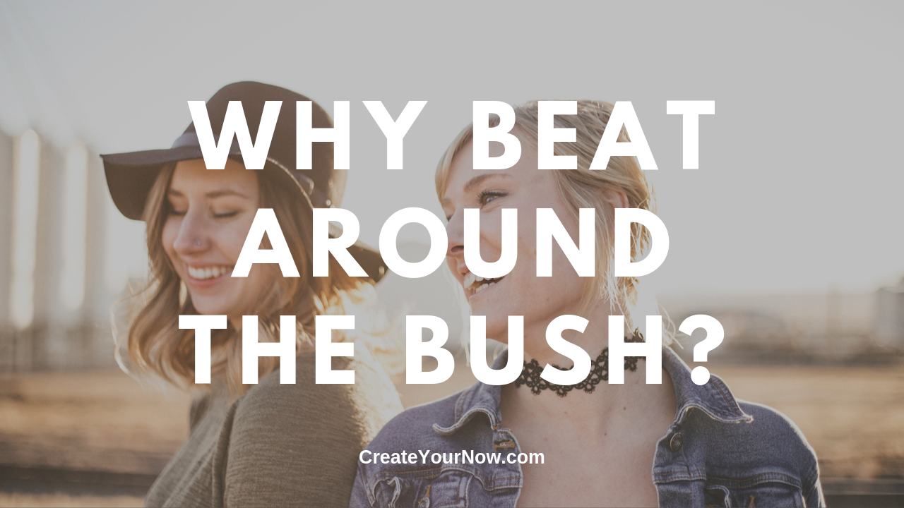1735 Why Beat Around the Bush?