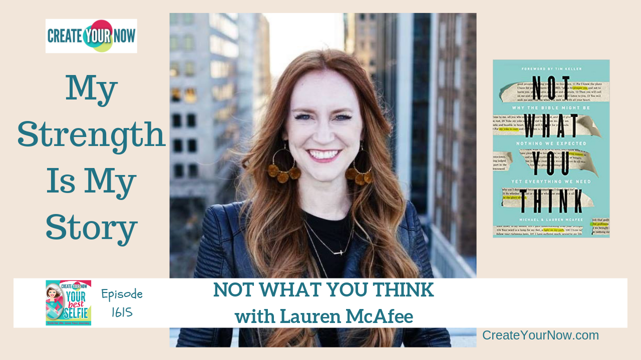 1615 My Strength Is My Story with Lauren McAfee, Not What You Think