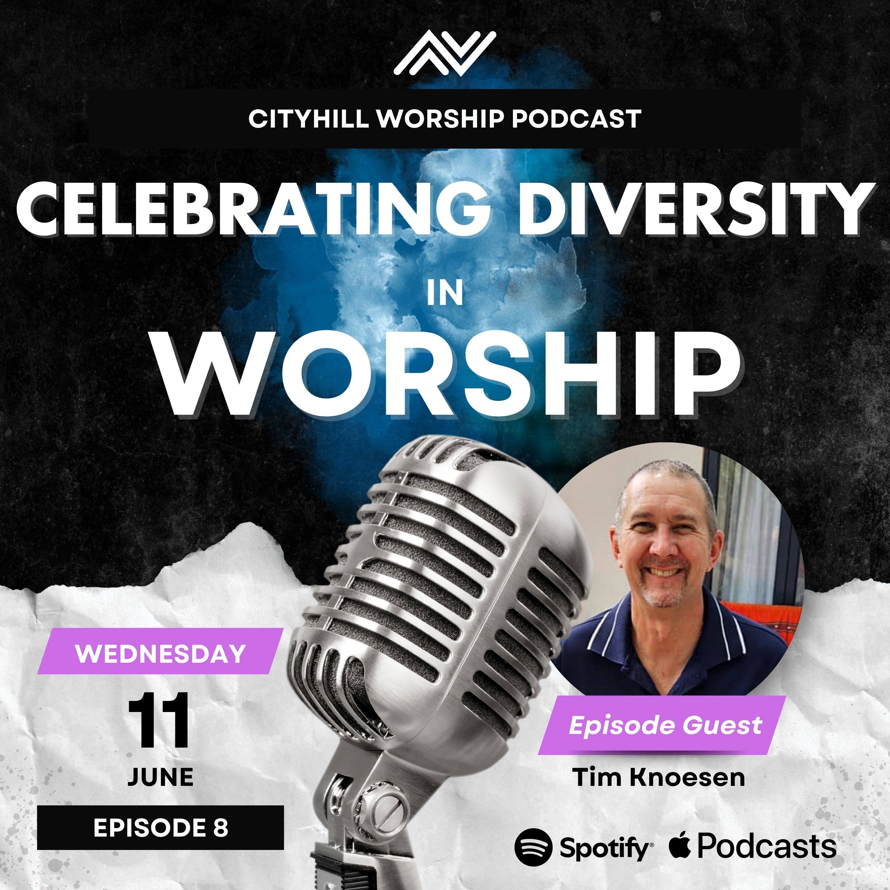 Celebrating Diversity In Worship With Tim Knoesen