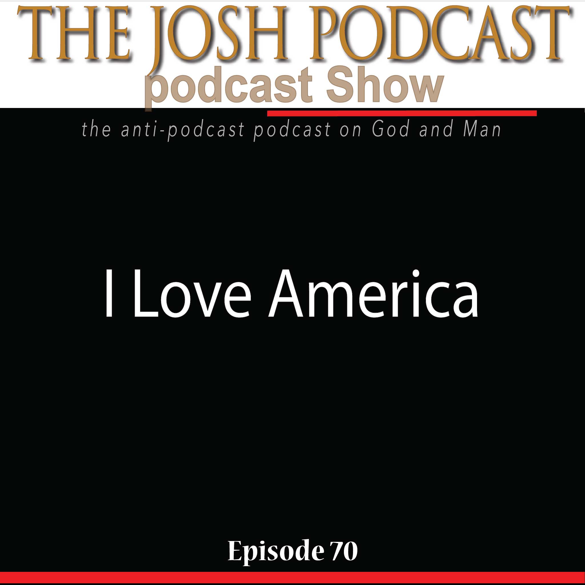 The Josh Podcast podcast Show: The Anti-Podcast podcast on God and Man