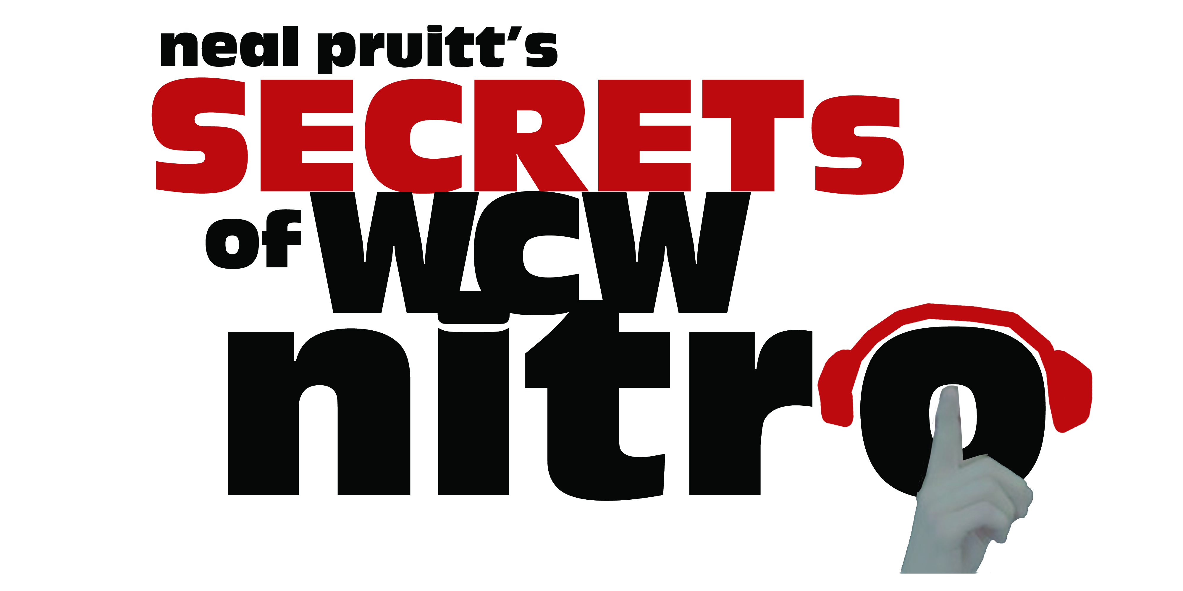 Neal Pruitt\'s Secrets of WCW Nitro | wrestling stories from the voice of the nWo | Bischoff | Schiavone | Flair |  Austin