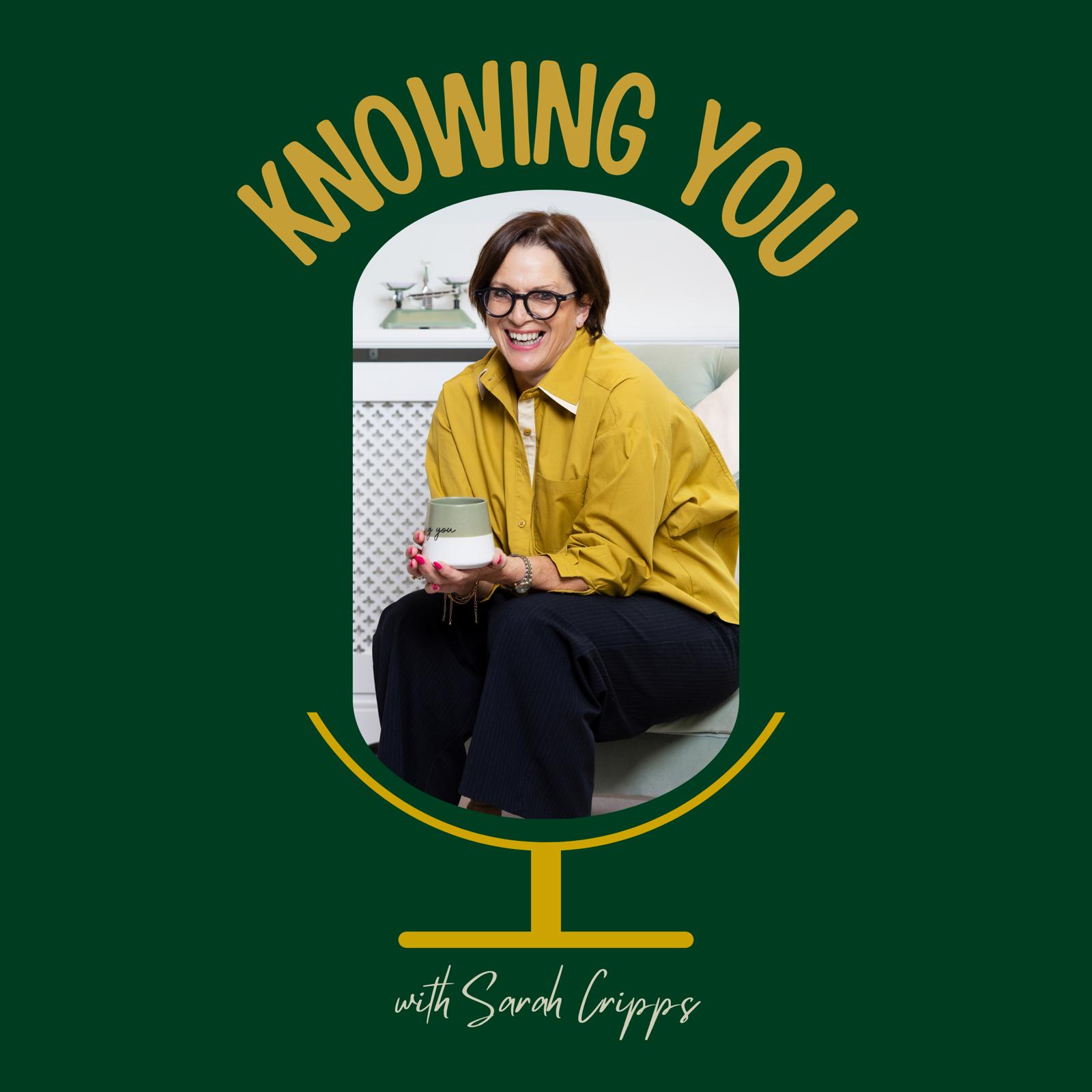Knowing You with Sarah Cripps