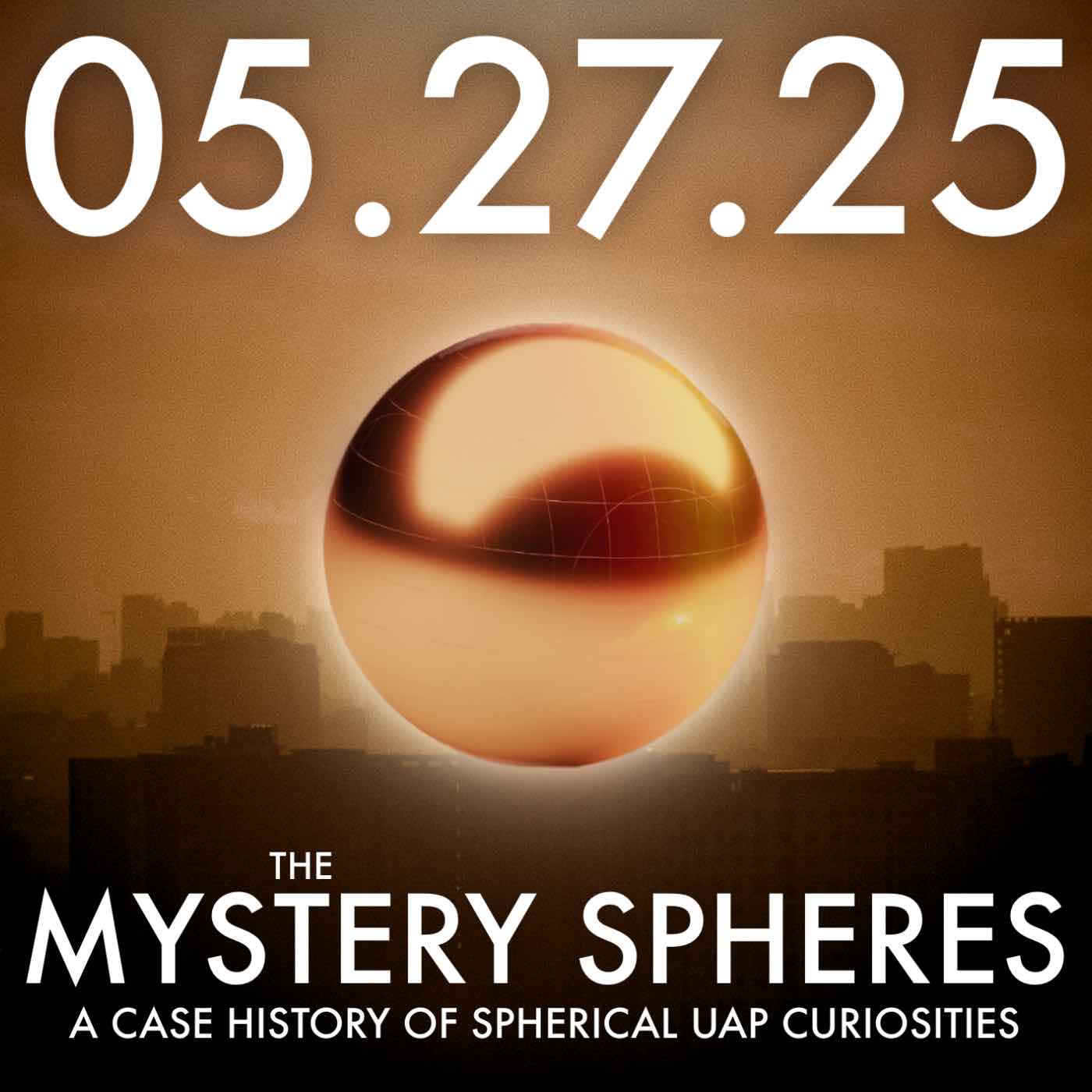 The Mystery Spheres: A Case History of Spherical UAP Curiosities | MHP 05.27.25.
