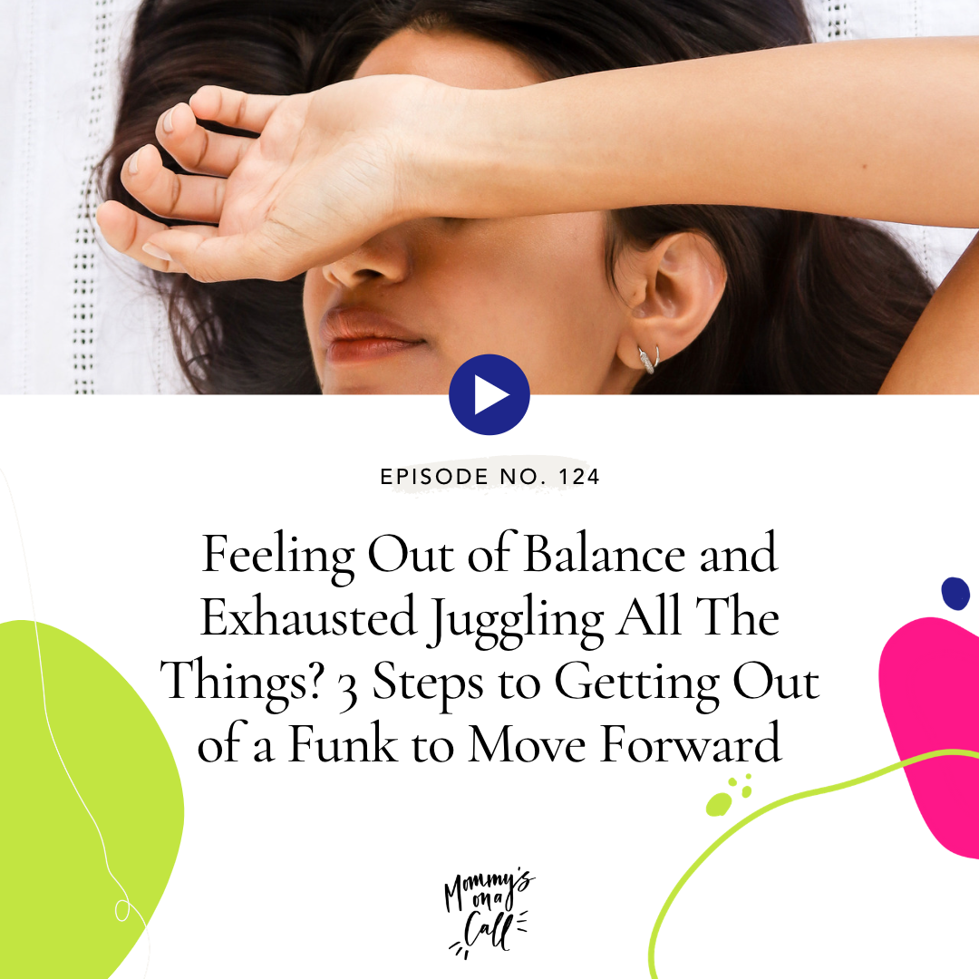 124. Feeling Out of Balance and Exhausted Juggling All The Things? 3