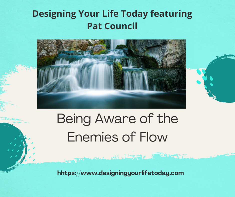 Being Aware of the Enemies of Flow