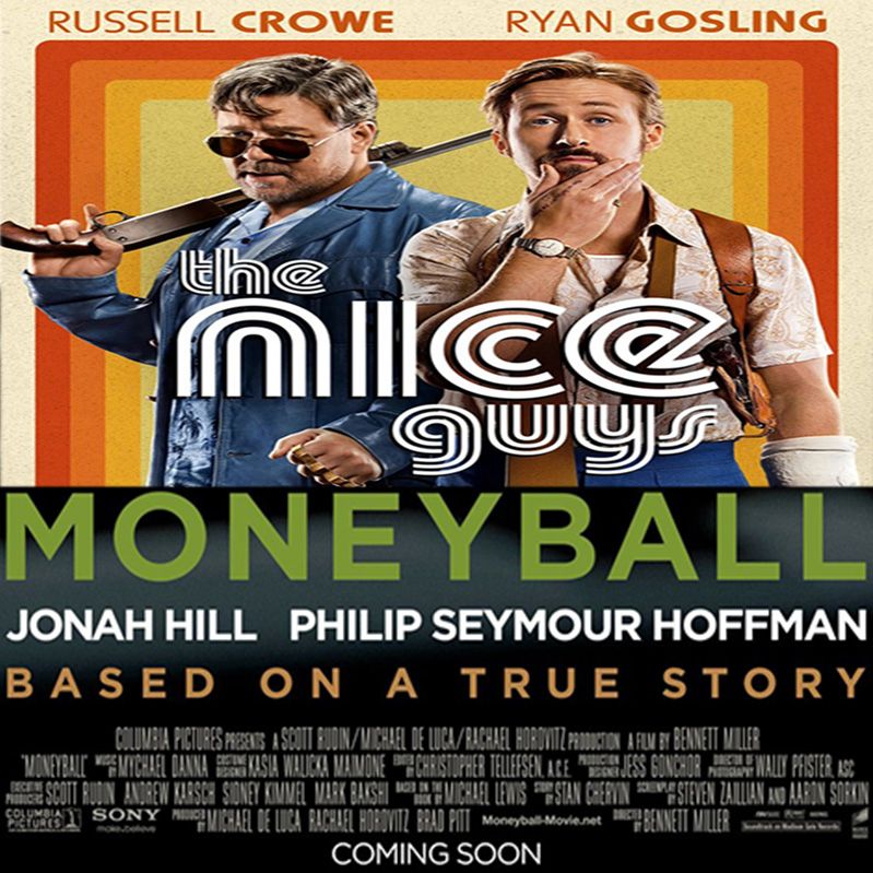 Week 035: (Moneyball (2011), The Nice Guys (2016))