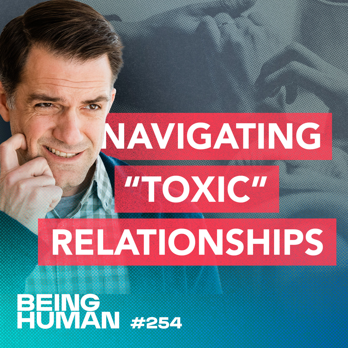 Episode 254: Navigating “Toxic” Relationships: Setting Boundaries Without Losing Charity