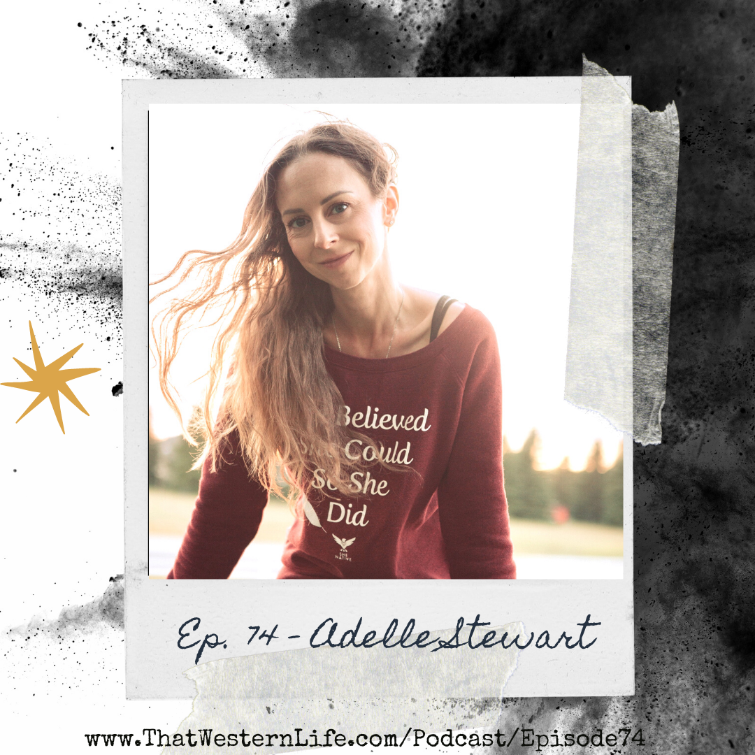Ep. 74 - Surviving Cancer & The Power of Horses with Adelle Stewart