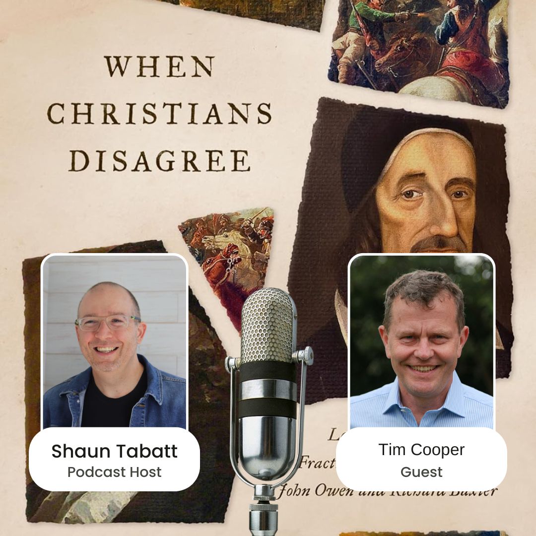 950: Tim Cooper - When Christians Disagree - What We Can Learn From the Fractured Relationship of John Owen and Richard Baxter
