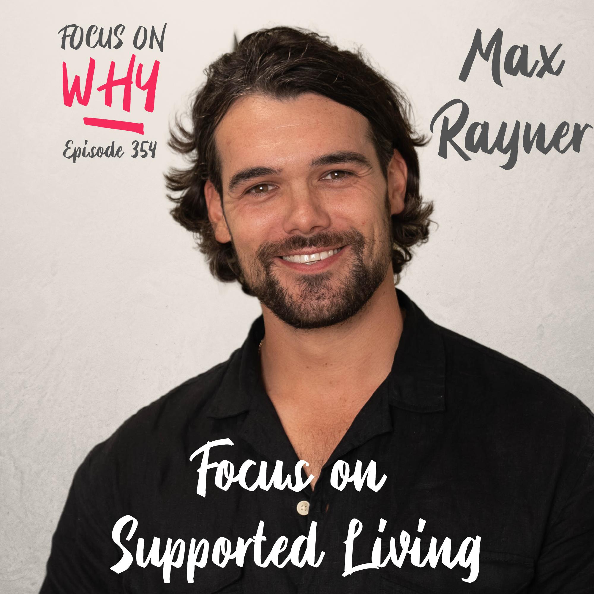 354 Focus on Supported Living with Max Rayner