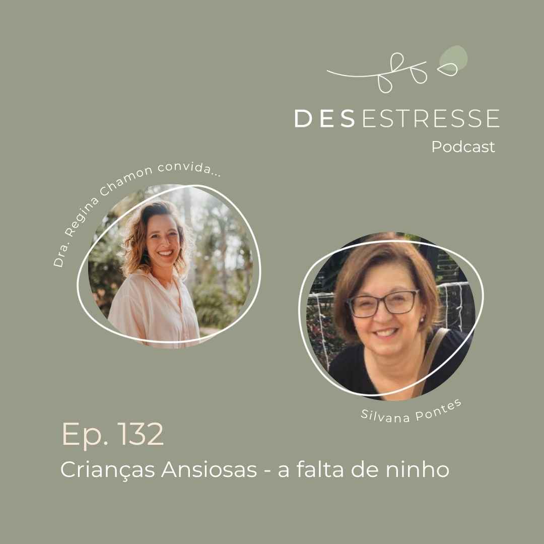 Ep. 132 - Crianças ansiosas - a falta de ninho - com Silvana Pontes