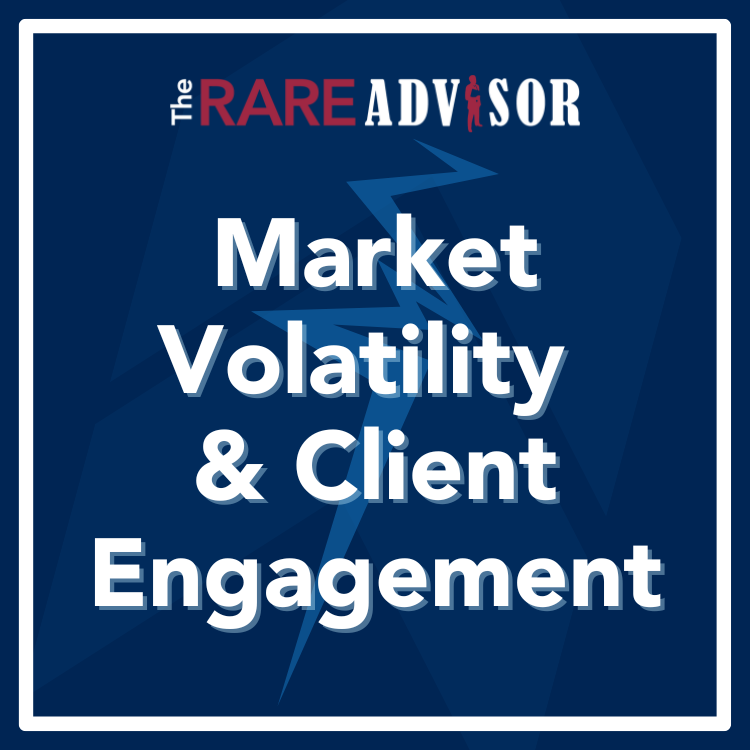 Deepen Client Relationships & Drive Advocacy During Turbulent Markets