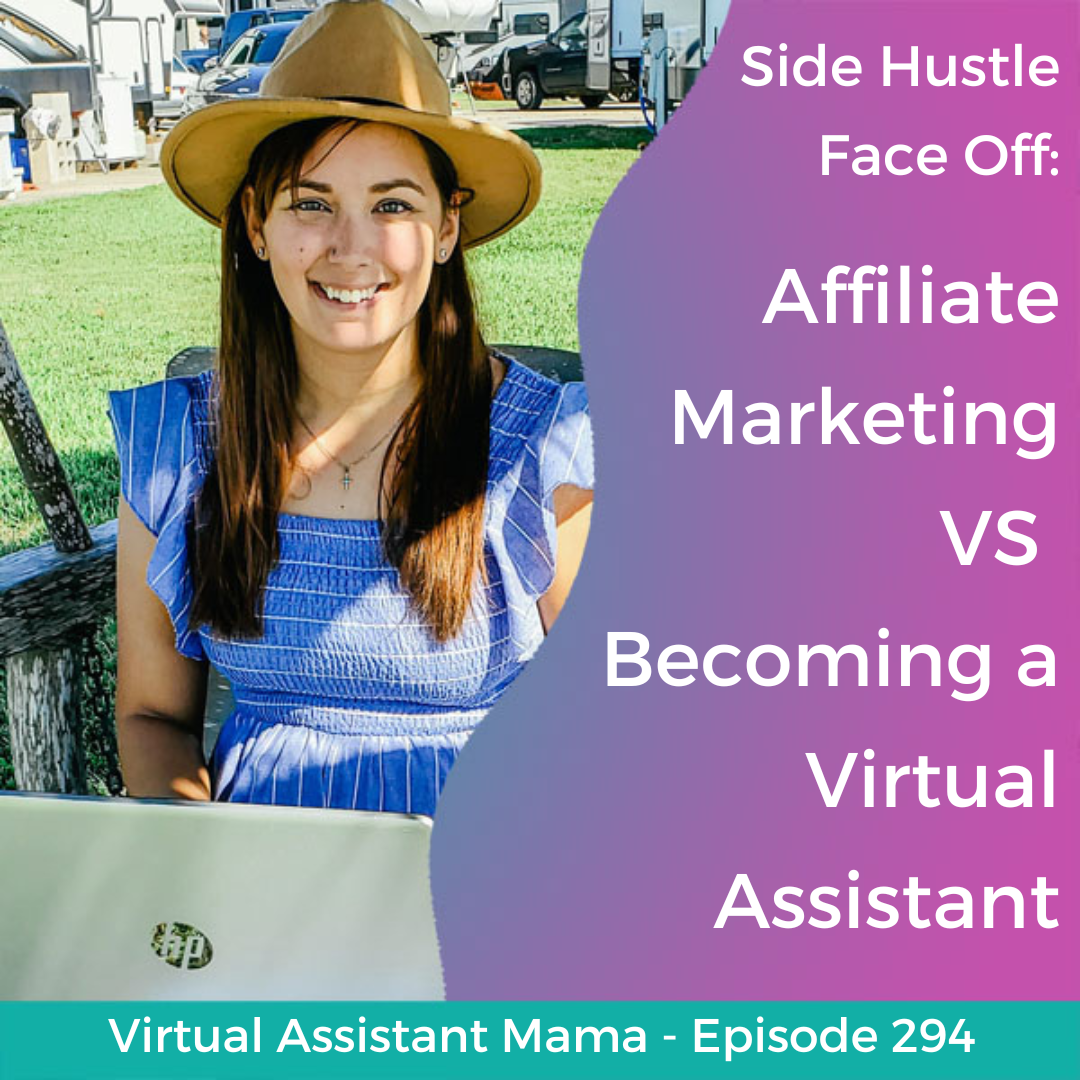 294 // Side Hustle Face Off: Affiliate Marketing Versus Becoming a Virtual Assistant