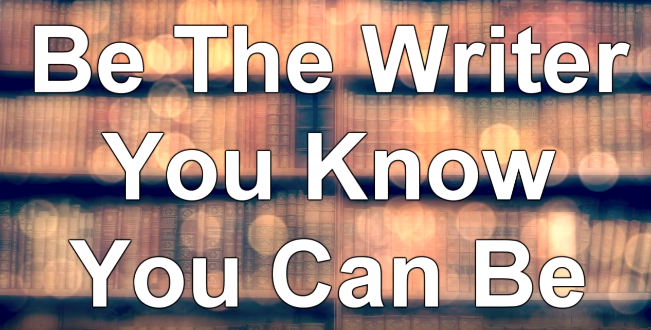 Be The Writer You Know You Can Be - WritersLife.org