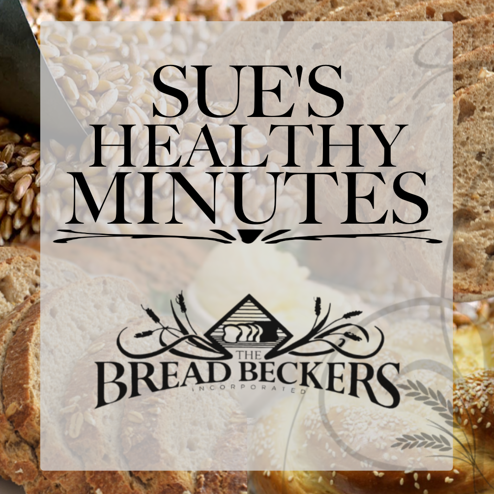 Sue's Healthy Minutes with Sue Becker | The Bread Beckers