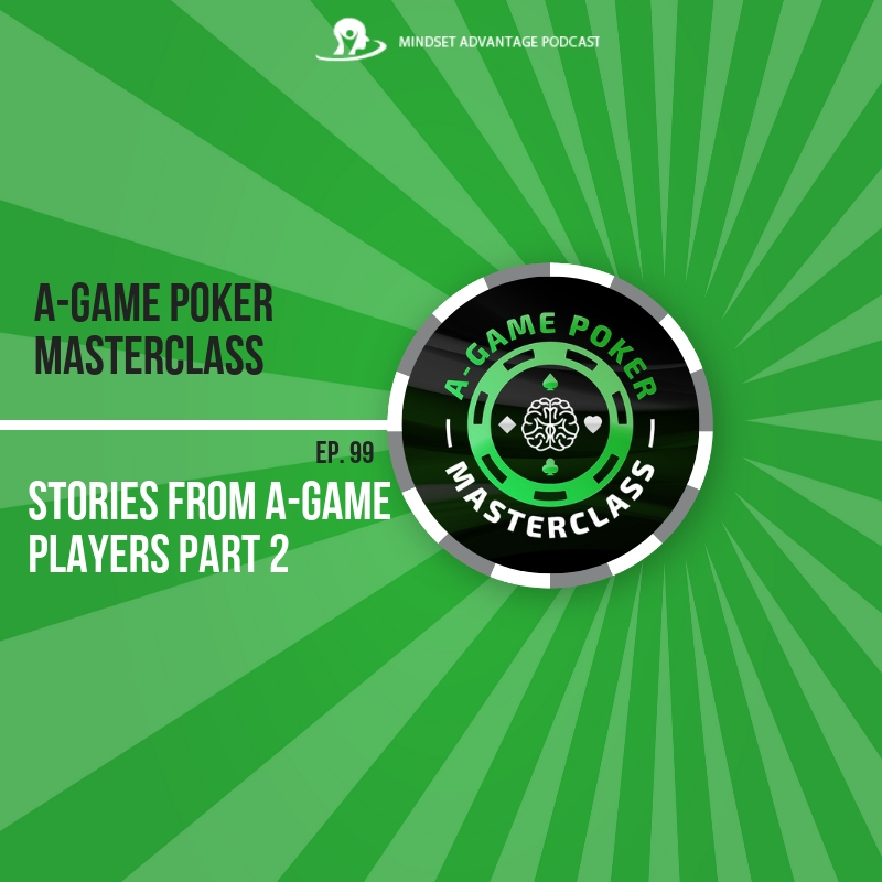 099 - Stories From A-Game Players Part 2