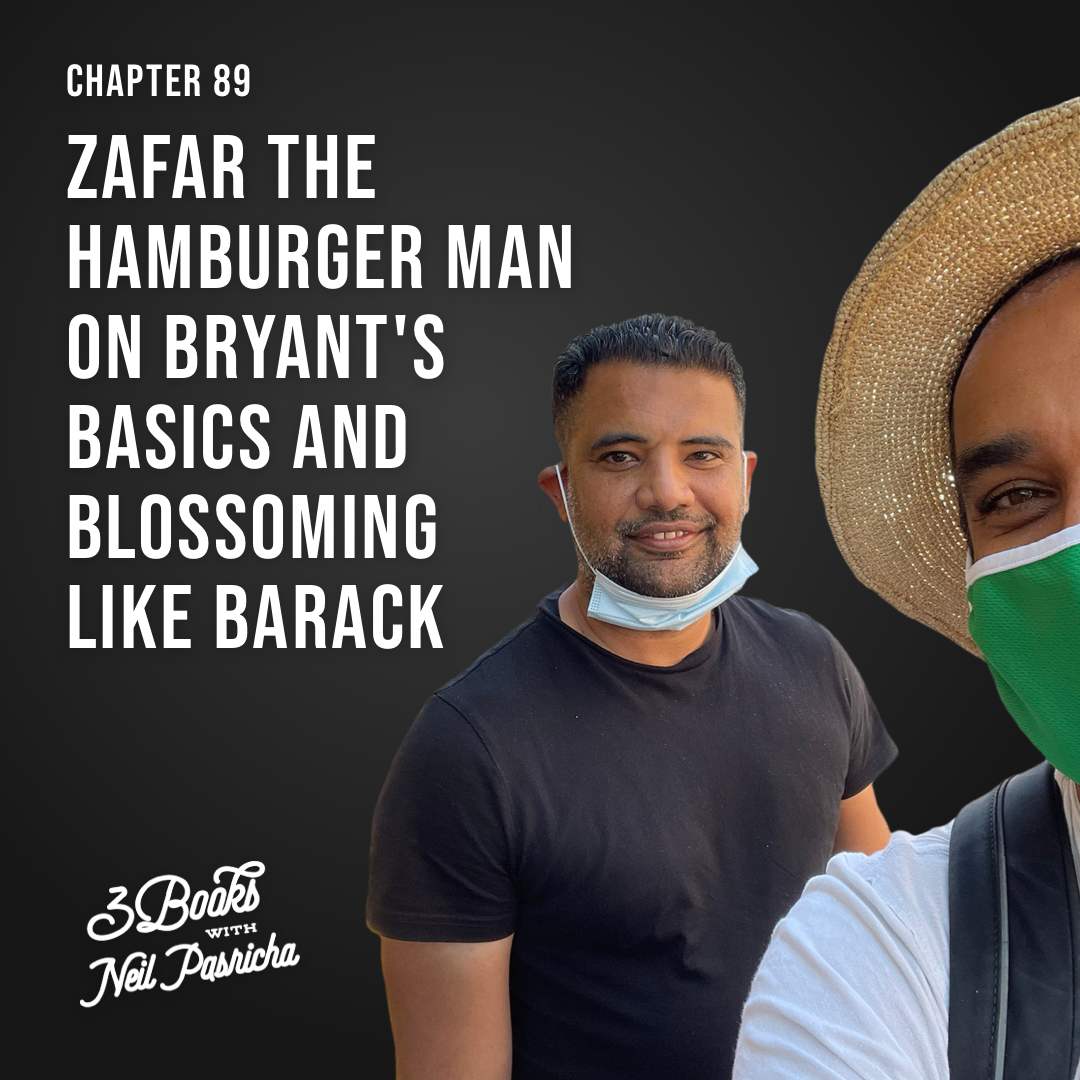 Chapter 89: Zafar the Hamburger Man on Bryant's basics and blossoming like Barack