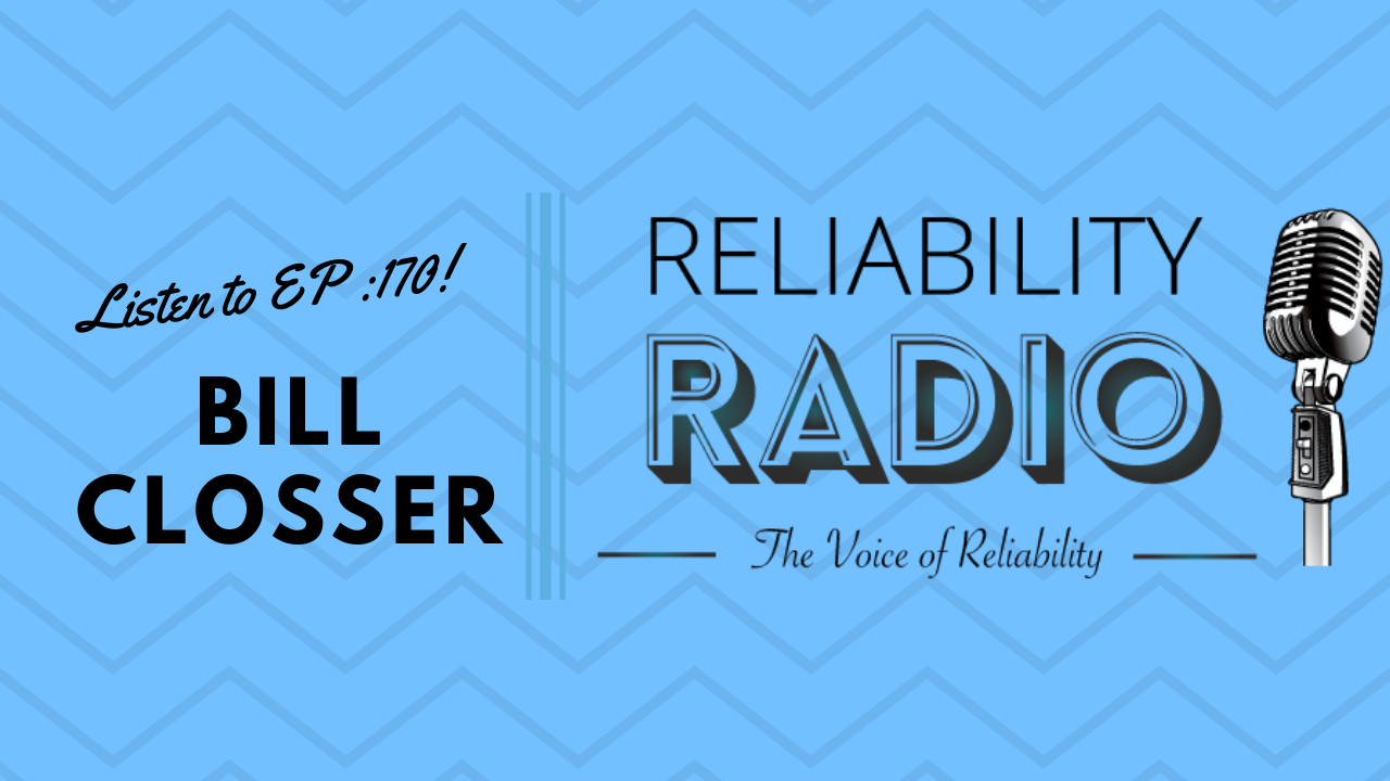 Reliability Radio EP 170: Interview With Bill Closser