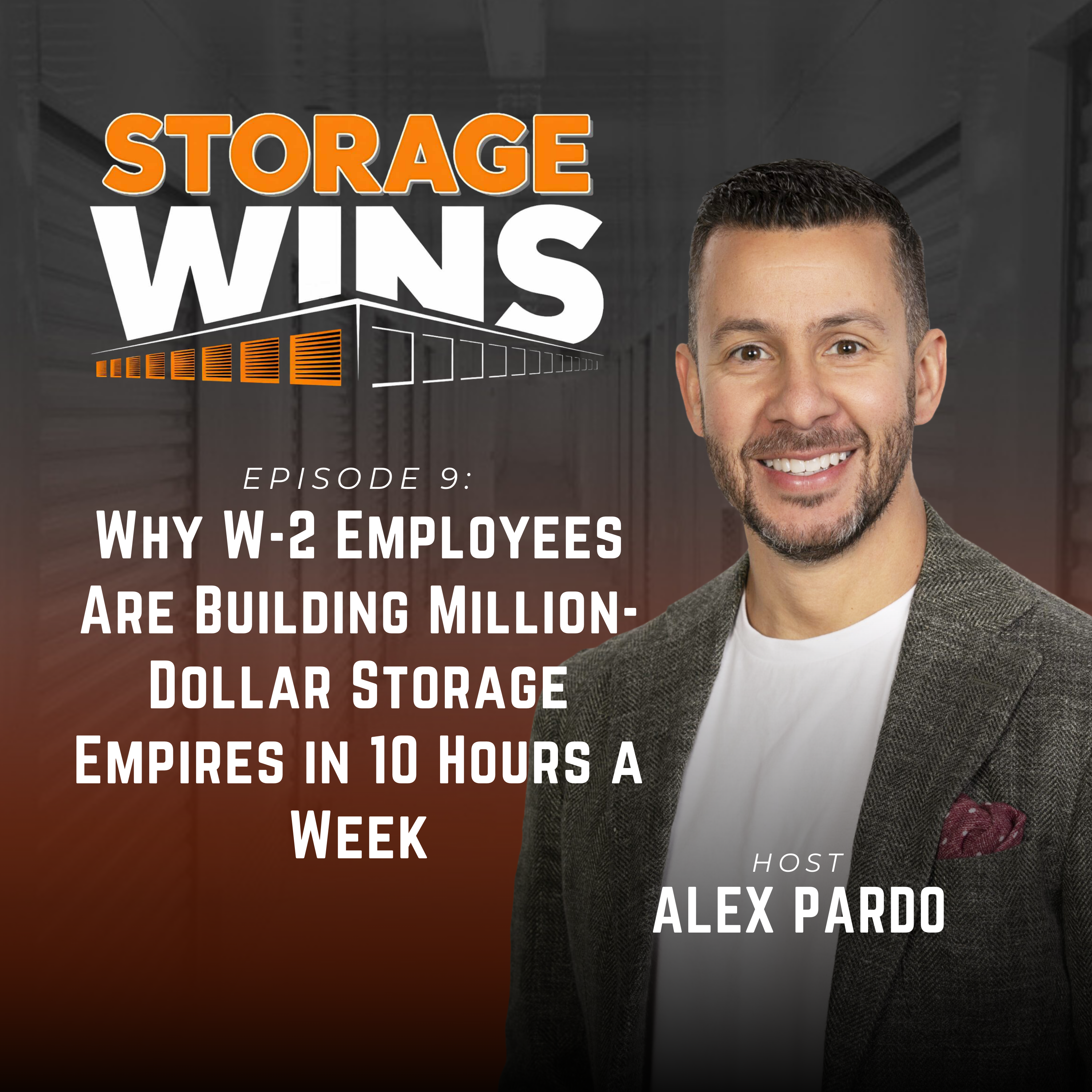 EP09: Why W-2 Employees Are Building Million-Dollar Storage Empires in 10 Hours a Week