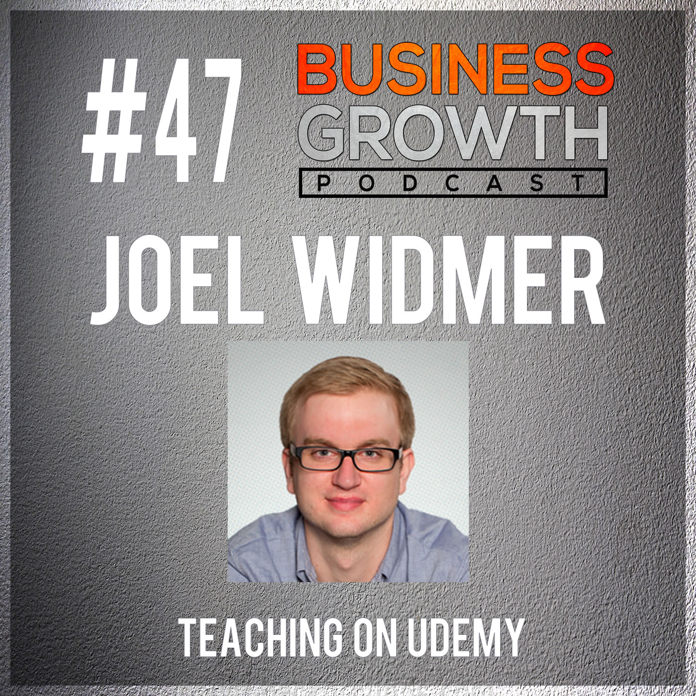 cover of episode Creating Online Courses for Udemy with Joel Widmer - BGP 47