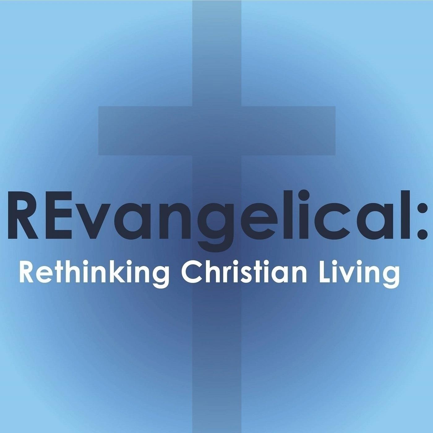 REvangelical: Rethinking Christian Living