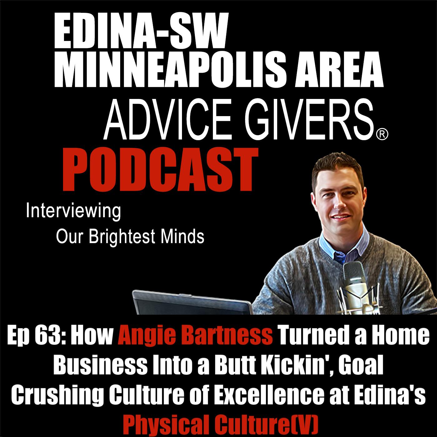 Ep 63: It's a High Intensity, Butt Kickin', Goal Crushing Culture of Excellence at Edina's Physical Culture(V)