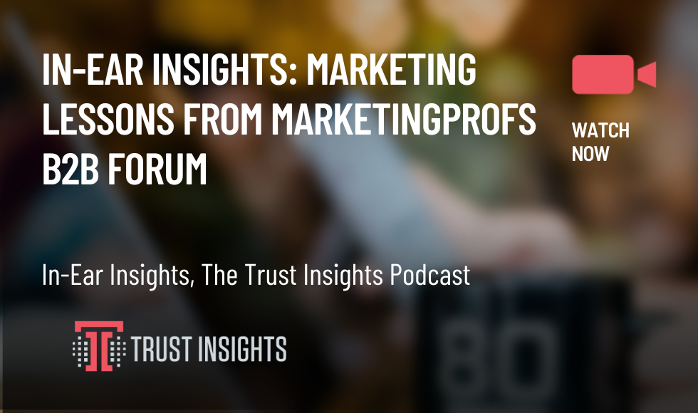 In-Ear Insights, the Trust Insights Podcast