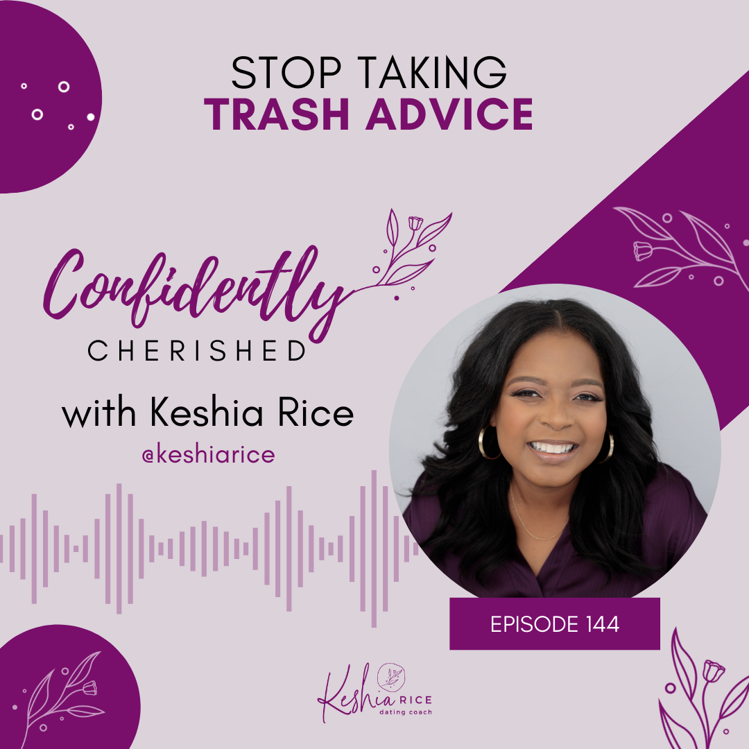 Confidently Cherished Episode 144: Stop Taking Trash Advice