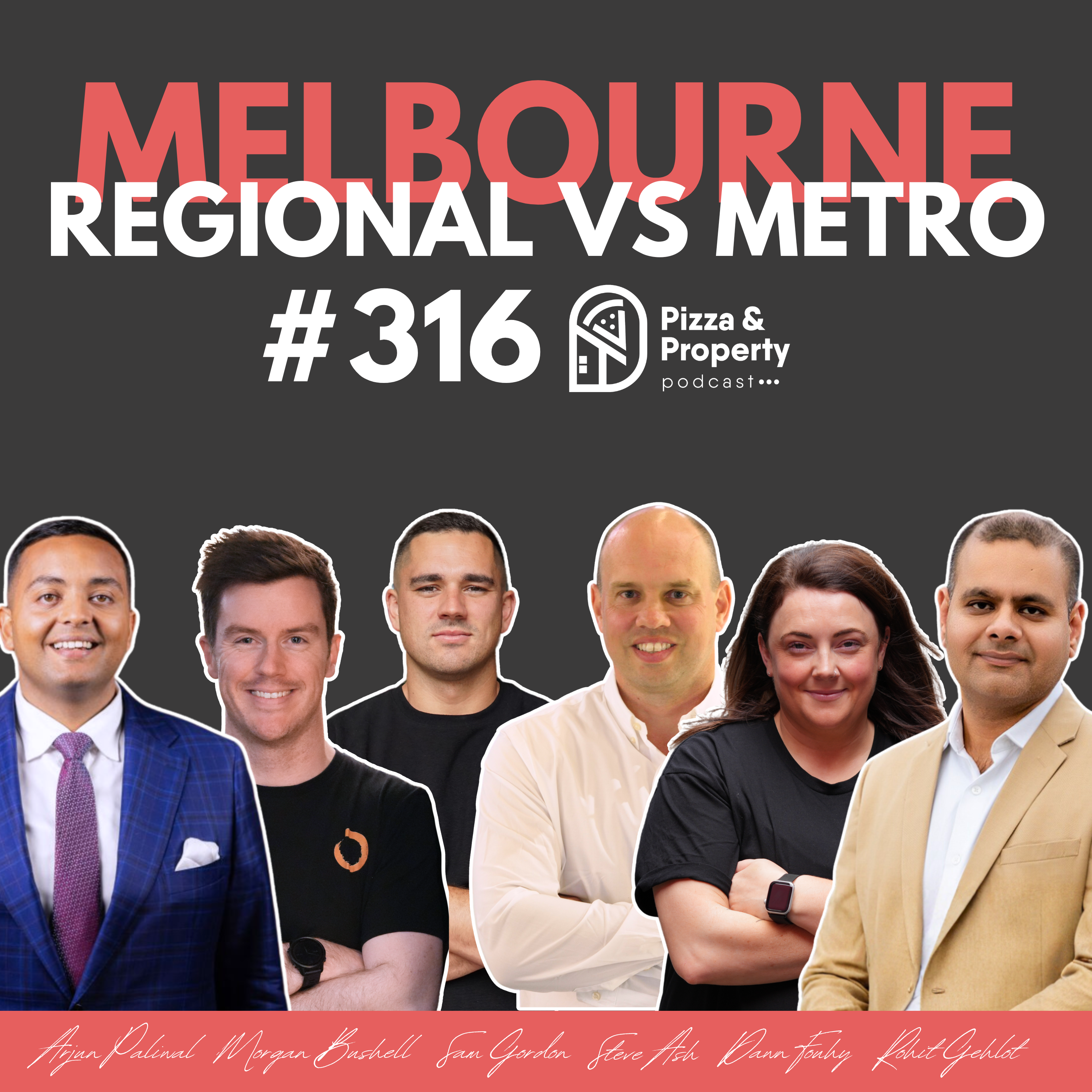 Ep 316: $650K in Melbourne… Metro or Regional? The Answer Might Surprise You!- with Arjun Paliwal, Sam Gordon, Rohit Gehlot, Morgan Bushell, Steve Ash, Dawn Fouhy