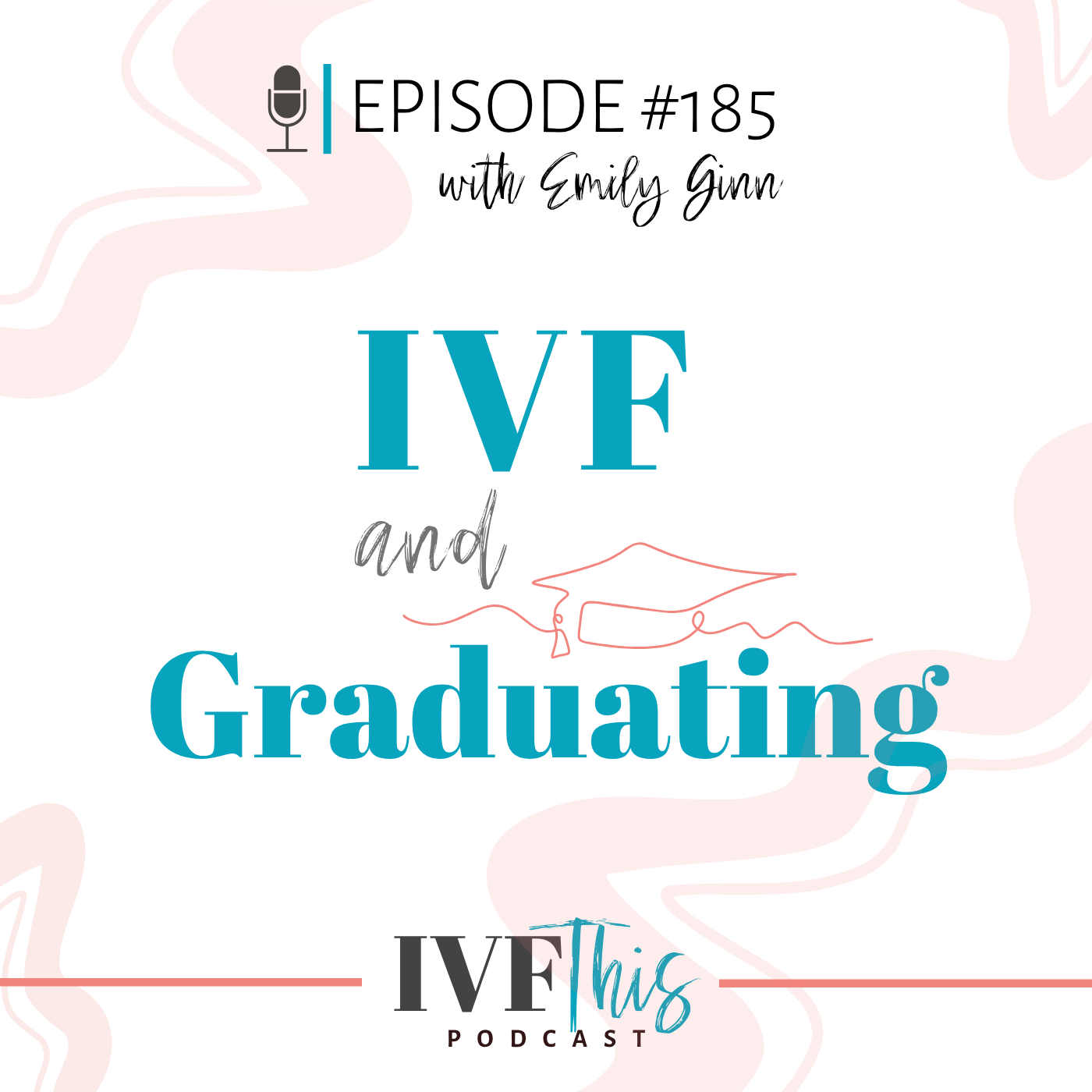 IVF This Podcast Episode 185:  IVF and Graduating