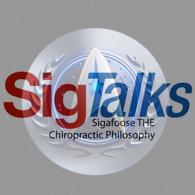 SigTalks: Sigafoose THE chiropractic philosophy