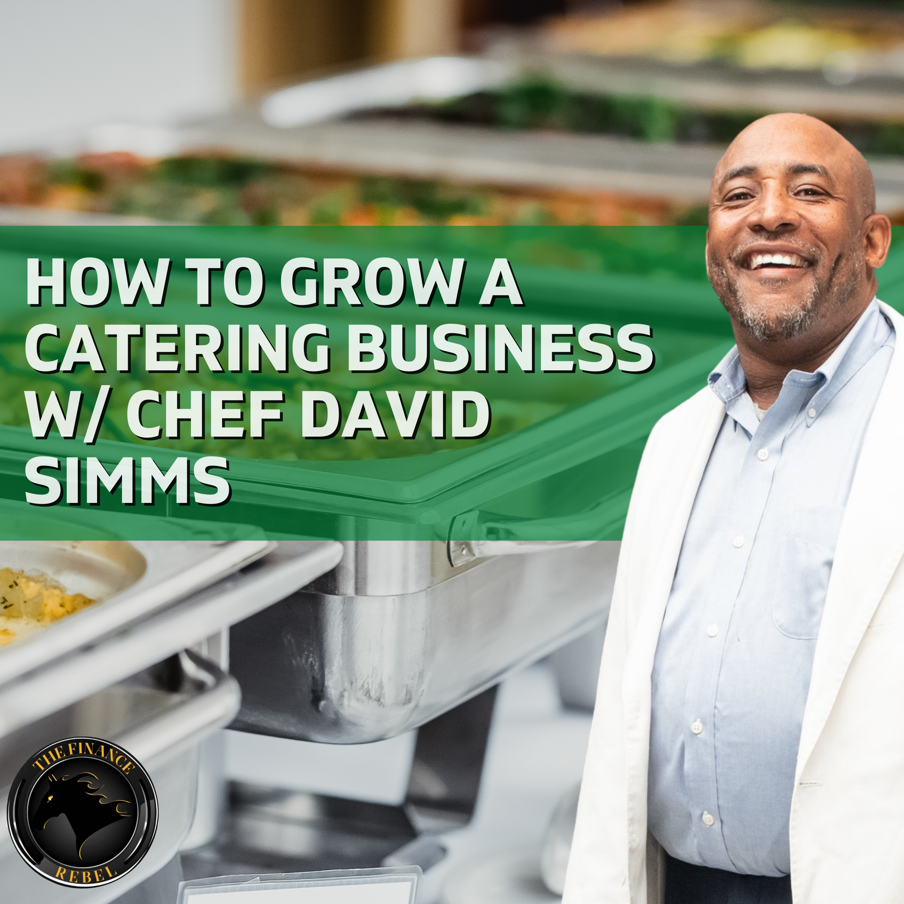 Epi 224: How To Grow A Catering Business When You're Broke w/ David Simms