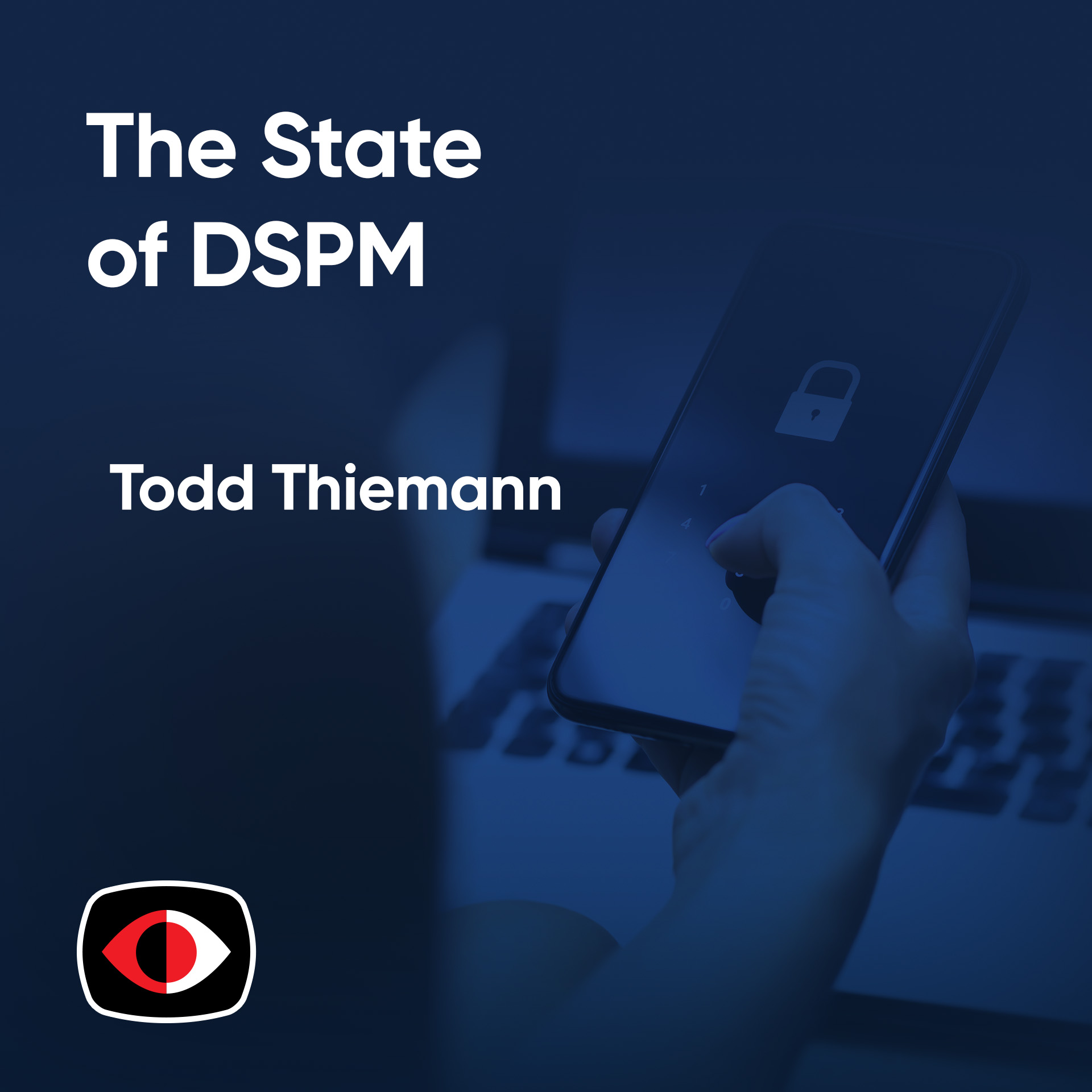 cover of episode The State of DSPM, One of the Hottest New Cybersecurity Markets in Years - Todd Thiemann - ESW #383